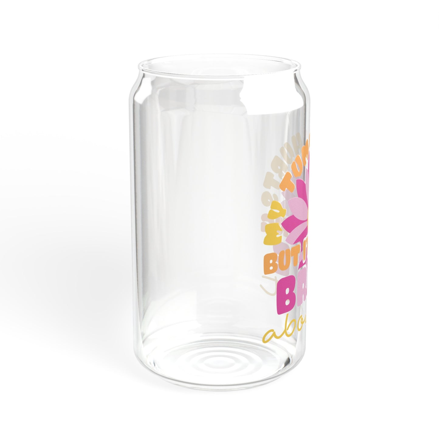 My Tummy Hurts but I'm Being Brave About It Sipper Glass, 16oz