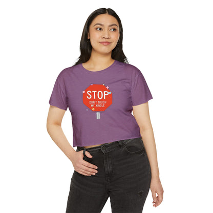 Stop, Don’t Touch My Kindle Crop Top