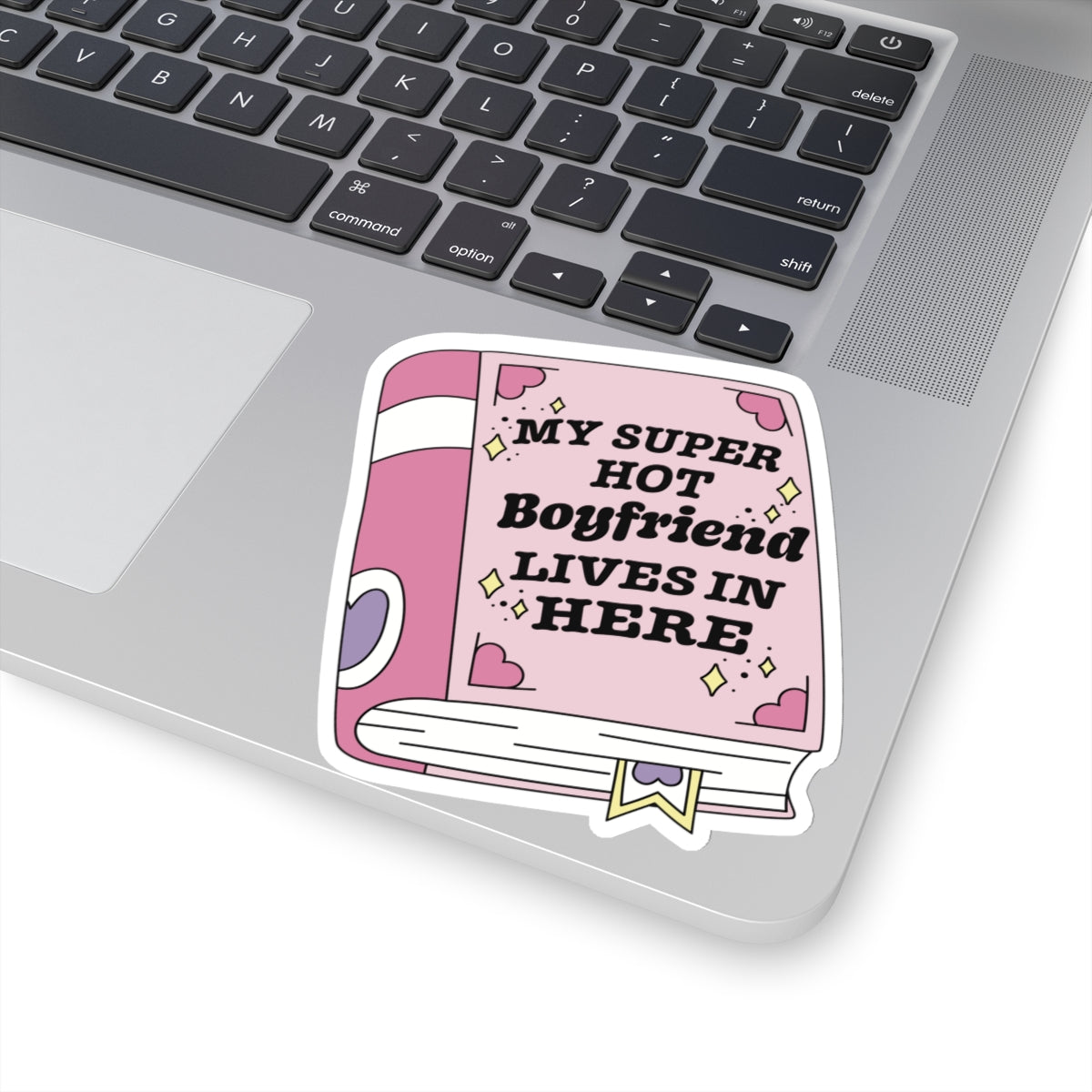 My Super Hot Boyfriend Lives Here Sticker