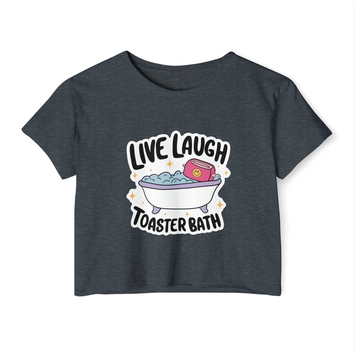 Live, Laugh, Toaster Bath Crop Top