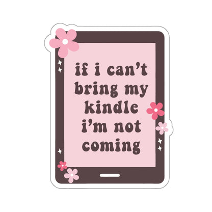 If I Can't Bring my Kindle, I'm Not Coming Sticker