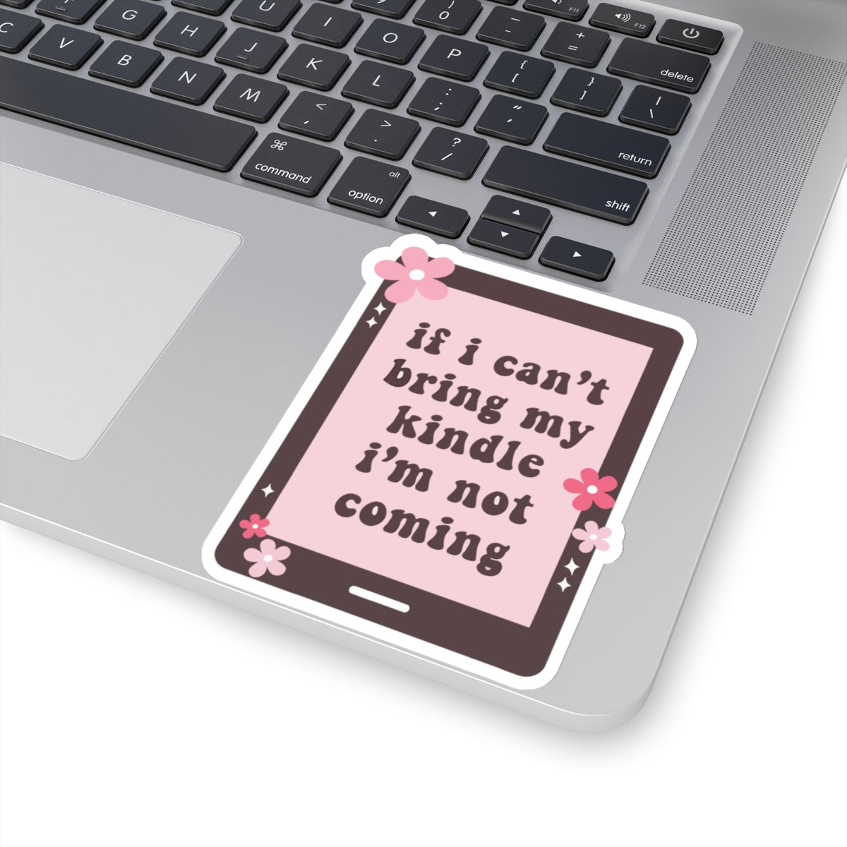 If I Can't Bring my Kindle, I'm Not Coming Sticker