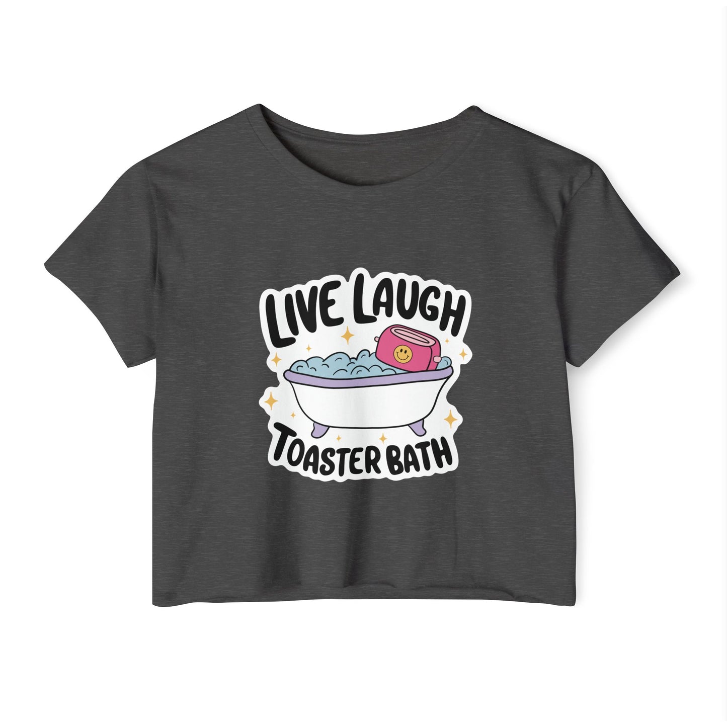 Live, Laugh, Toaster Bath Crop Top