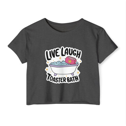 Live, Laugh, Toaster Bath Crop Top