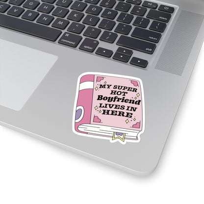 My Super Hot Boyfriend Lives Here Sticker