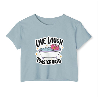 Live, Laugh, Toaster Bath Crop Top