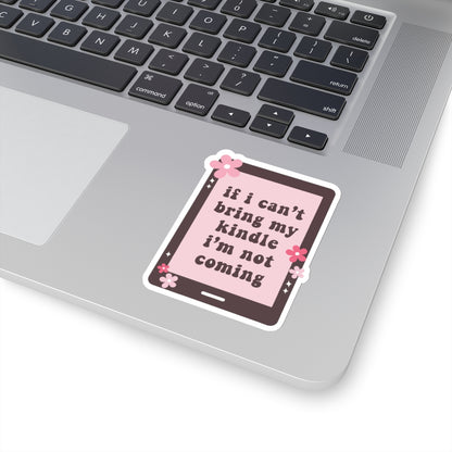 If I Can't Bring my Kindle, I'm Not Coming Sticker