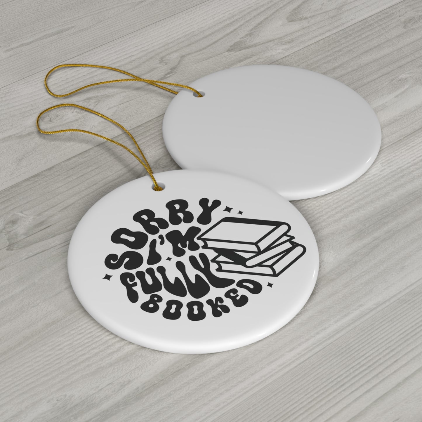 Sorry I'm Fully Booked Ceramic Ornament