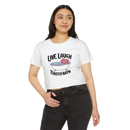 Live, Laugh, Toaster Bath Crop Top