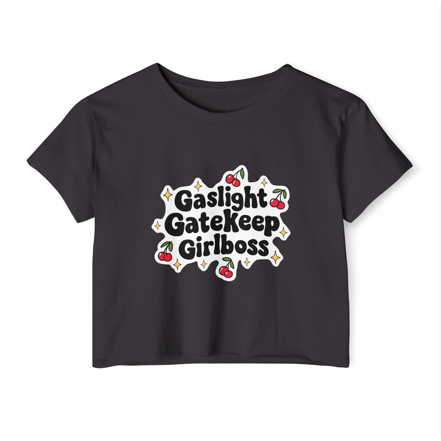 Gaslight, Gatekeep, Girlboss Crop Top