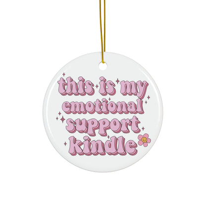 This is my Emotional Support Kindle Ceramic Ornament