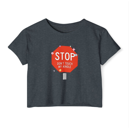 Stop, Don’t Touch My Kindle Crop Top