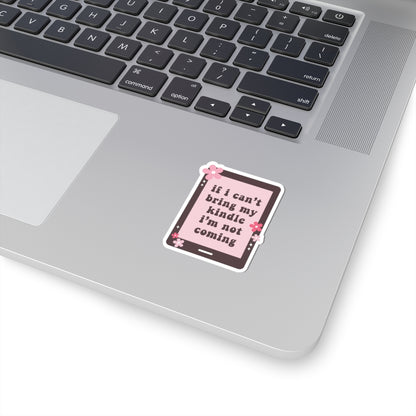 If I Can't Bring my Kindle, I'm Not Coming Sticker