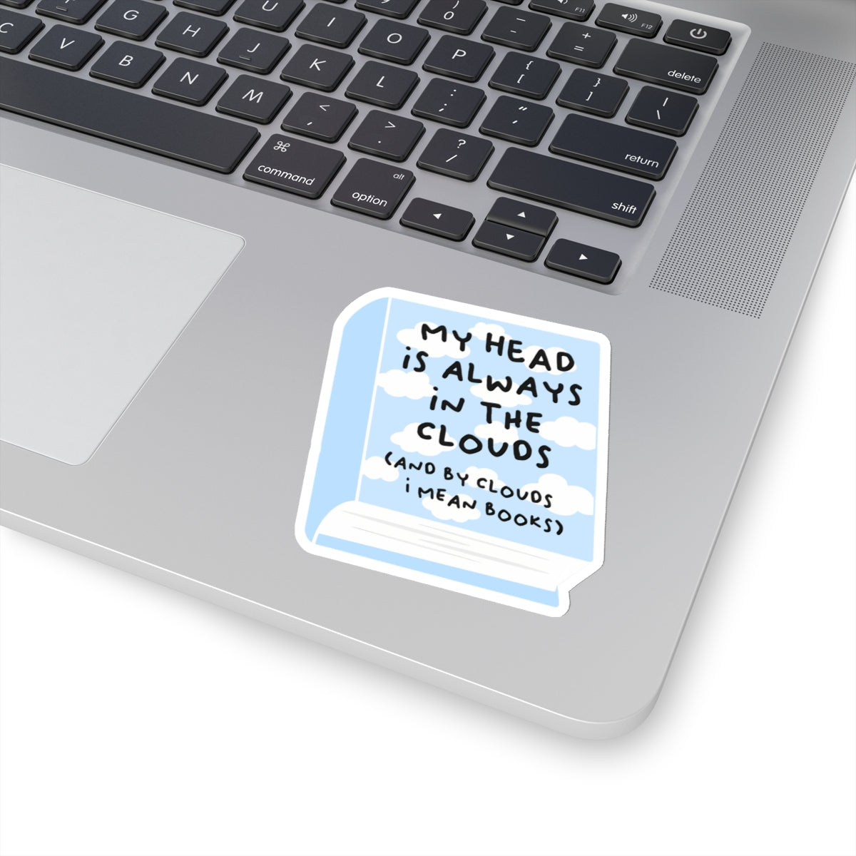 My Head is Always in the Clouds Sticker