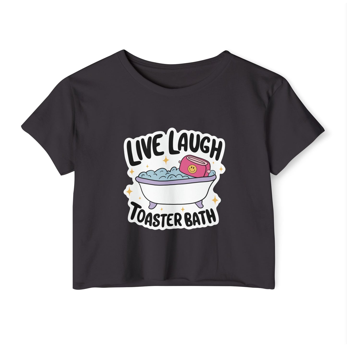 Live, Laugh, Toaster Bath Crop Top