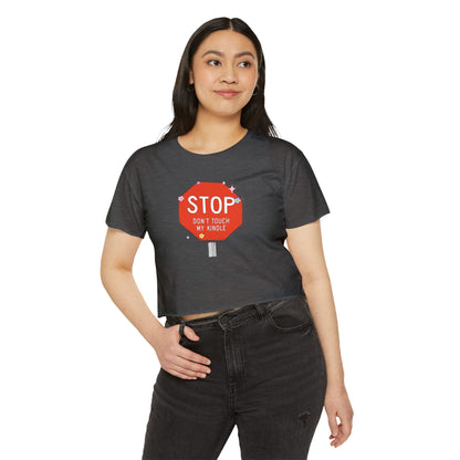 Stop, Don’t Touch My Kindle Crop Top