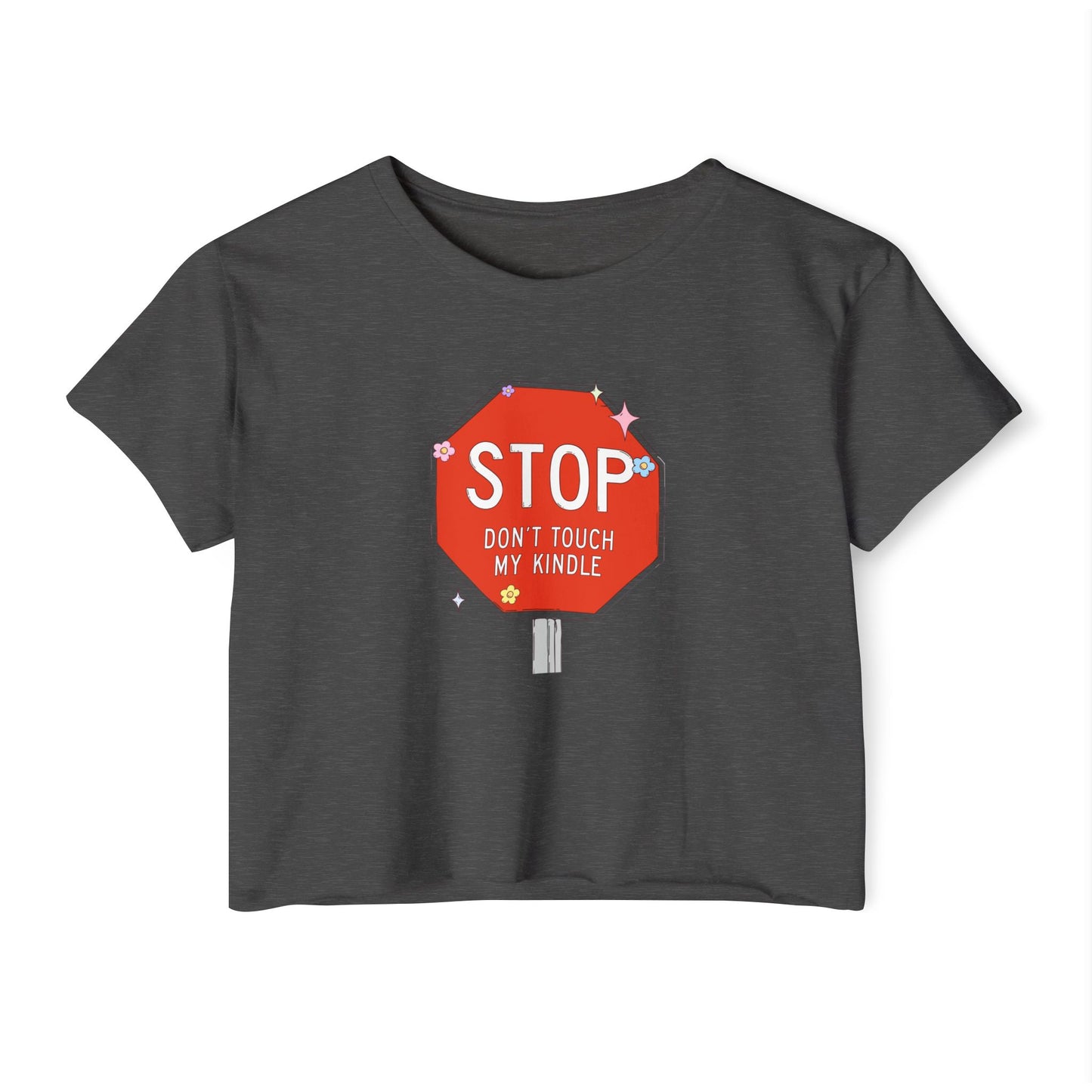 Stop, Don’t Touch My Kindle Crop Top