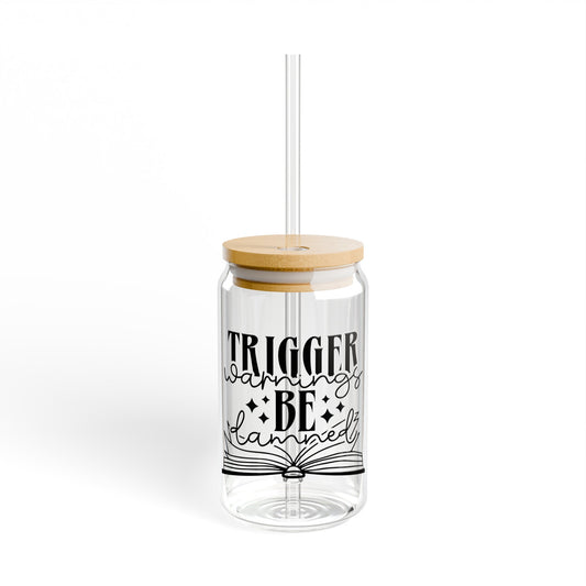 Trigger Warnings Be Damned Sipper Glass, 16oz